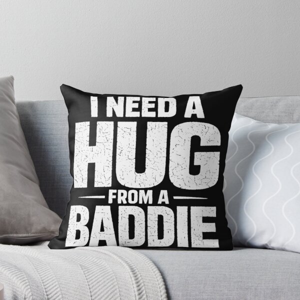 Item preview, Funny i Need a Hug from a Baddie Bold Confident Mood designed and sold by faridman.