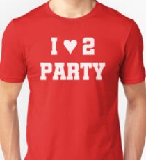 I Love 2 Party Unisex T-Shirt