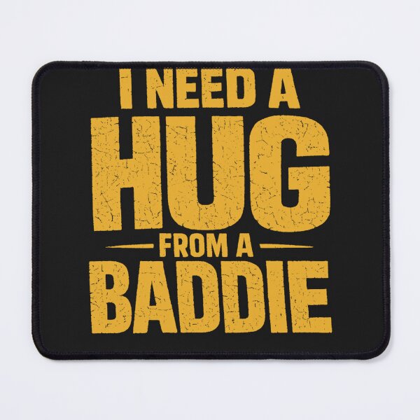Item preview, Funny i Need a Hug from a Baddie Bold Confident Mood designed and sold by faridman.