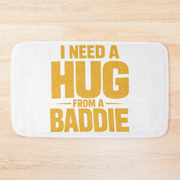 Item preview, Funny i Need a Hug from a Baddie Bold Confident Mood designed and sold by faridman.