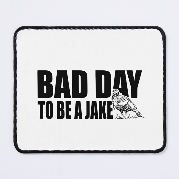 Item preview, Bad Day to Be A Jake Funny Turkey Hunting Hunter Humor designed and sold by Ali-printshop.