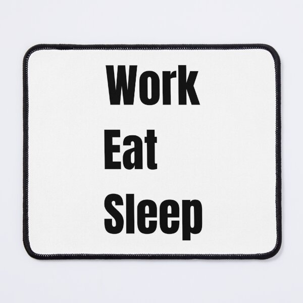 Item preview, Work Eat Sleep Repeat designed and sold by FredyDesignHub.
