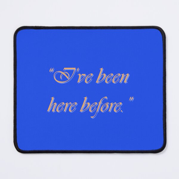 Item preview, "I've been here before." designed and sold by dcstoy2u-SHOP.