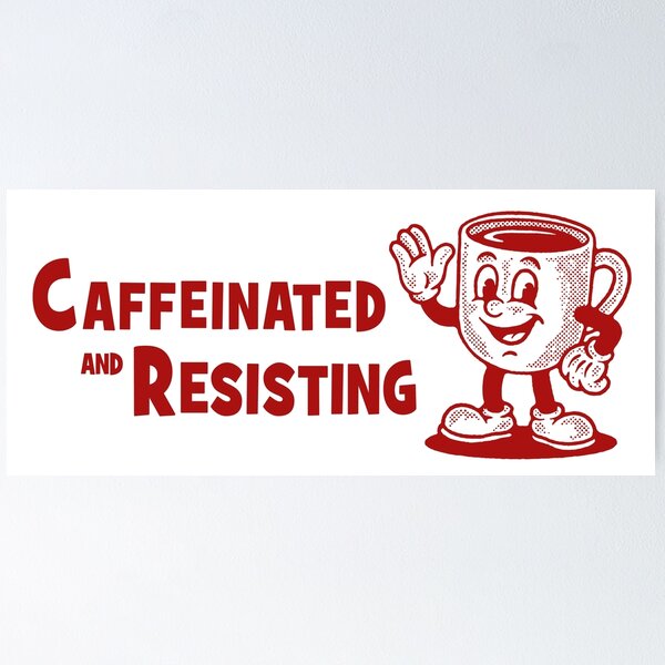 Item preview, Caffeinated and Resisting designed and sold by tiny-rebellion.
