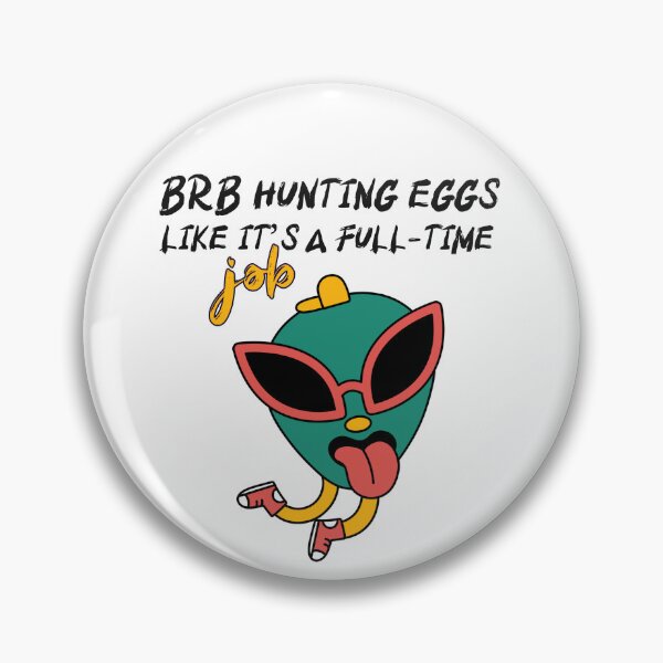 Item preview, BRB Hunting Eggs Like It’s A Full-Time Job designed and sold by Zoaluxe.