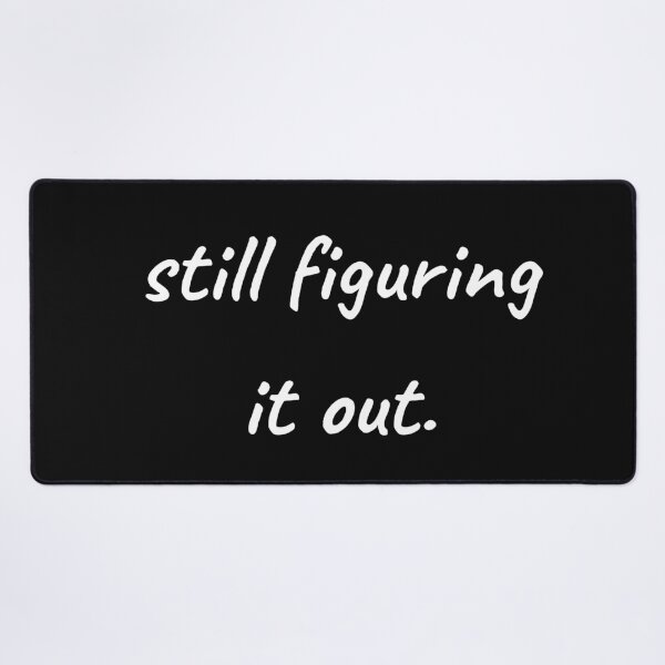 Item preview, Still figuring it out — Relatable Quote T-Shirt | Adulting Gift designed and sold by builtwithheart.