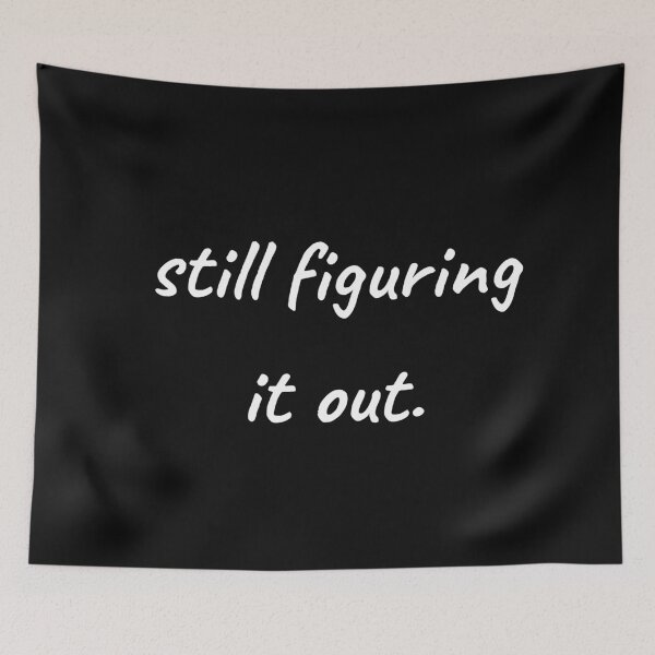 Item preview, Still figuring it out — Relatable Quote T-Shirt | Adulting Gift designed and sold by builtwithheart.