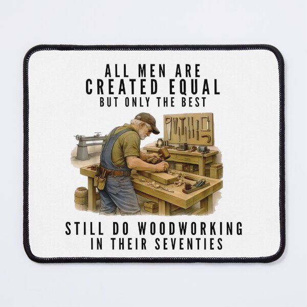 Item preview, All Men are Created Equal But Woodworking in Their Seventies designed and sold by Ali-printshop.