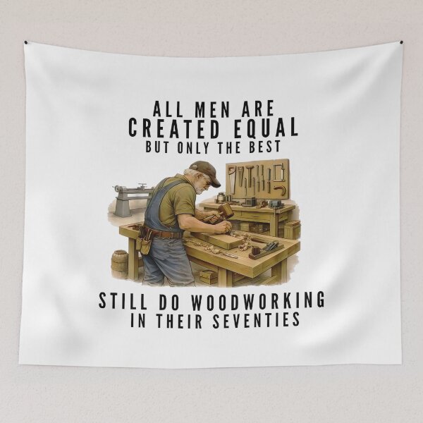 Item preview, All Men are Created Equal But Woodworking in Their Seventies designed and sold by Ali-printshop.