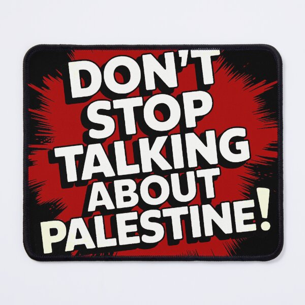 Item preview, Don't Stop Talking About Palestine! designed and sold by Ungovernable Designs.