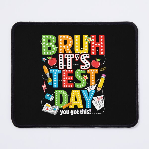 Item preview, Bruh It'S Test Day You Got This designed and sold by Desdenhoshell.