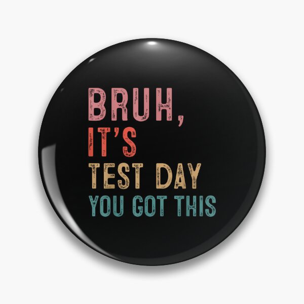 Item preview, Bruh It'S Test Day You Got This designed and sold by Desdenhoshell.