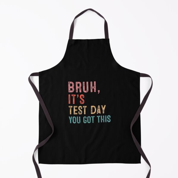 Item preview, Bruh It'S Test Day You Got This designed and sold by Desdenhoshell.
