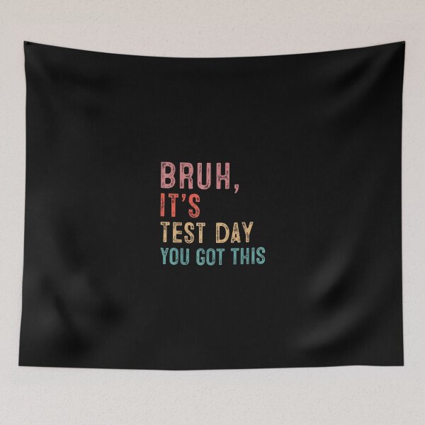 Item preview, Bruh It'S Test Day You Got This designed and sold by Desdenhoshell.