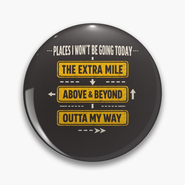Item preview, Places I Won't Be Going Today Above & Beyond Outta My Way designed and sold by faridman.