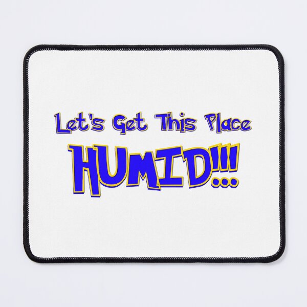 Item preview, lets get this place humid! (classic) designed and sold by mindworldz.