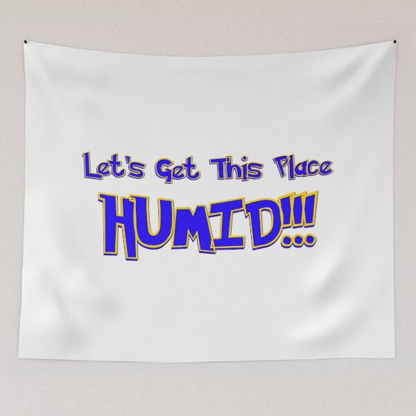 Item preview, lets get this place humid! (classic) designed and sold by mindworldz.