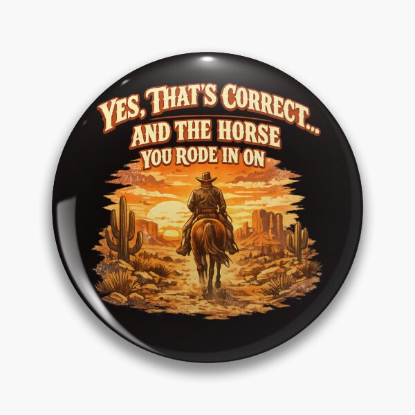 Item preview, “Yes, That’s Correct… And The Horse You Rode In On.” designed and sold by FrameFlow.