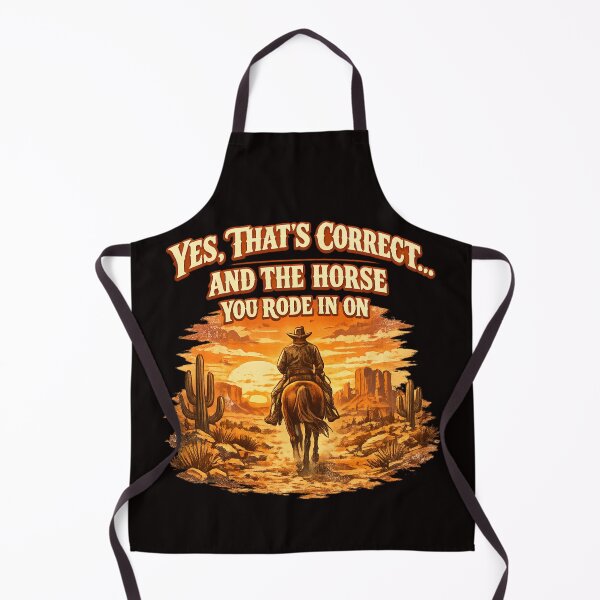Item preview, “Yes, That’s Correct… And The Horse You Rode In On.” designed and sold by FrameFlow.