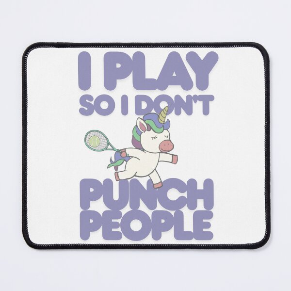 Item preview, I play tennis so I don't punch people designed and sold by TaraPen.