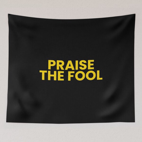 Item preview, Praise The Fool designed and sold by Tax.