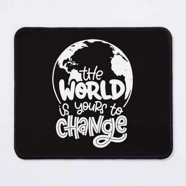 Item preview, The World Is Yours To Change designed and sold by Akitheshiba.