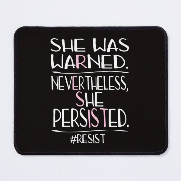 Item preview, She Was Warned Neverthelss She Persisted RESISTS designed and sold by Akitheshiba.