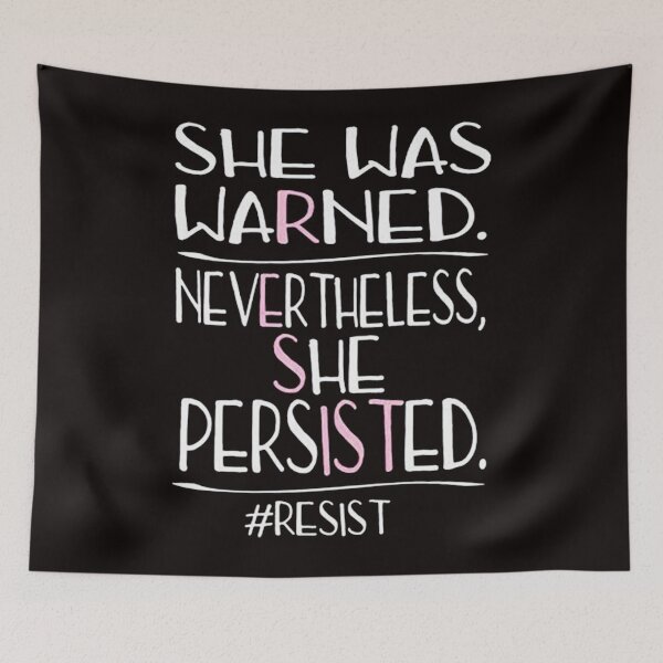 Item preview, She Was Warned Neverthelss She Persisted RESISTS designed and sold by Akitheshiba.