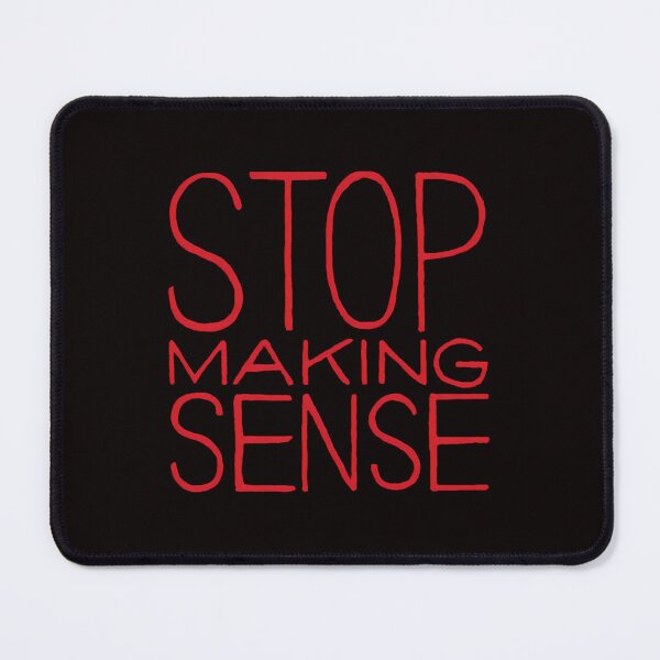 Item preview, Stop Makings Sense designed and sold by Akitheshiba.
