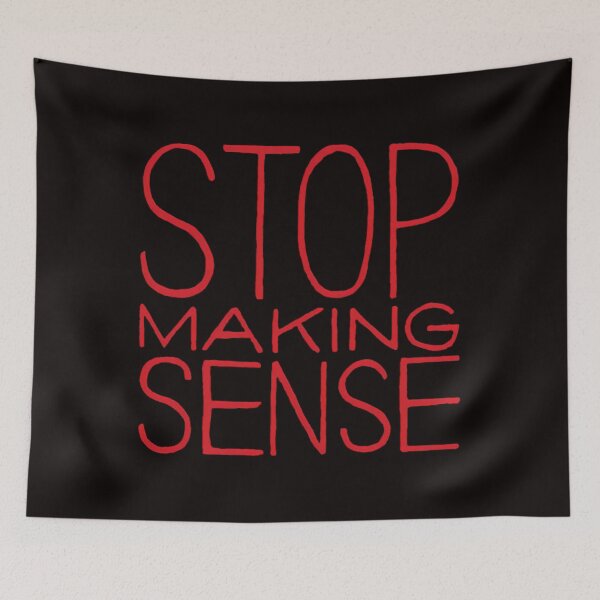 Item preview, Stop Makings Sense designed and sold by Akitheshiba.