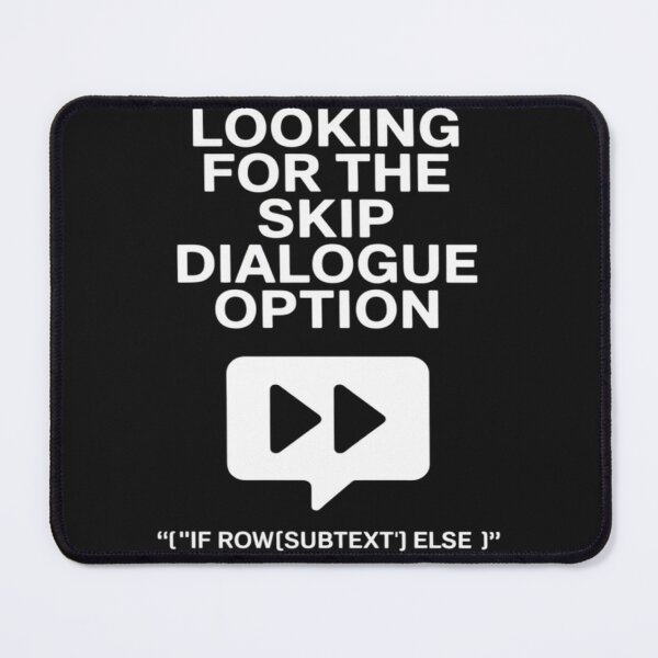 Item preview, Looking For Skip Dialogue Option Minimalist Monospace designed and sold by ShaneKeenum0.
