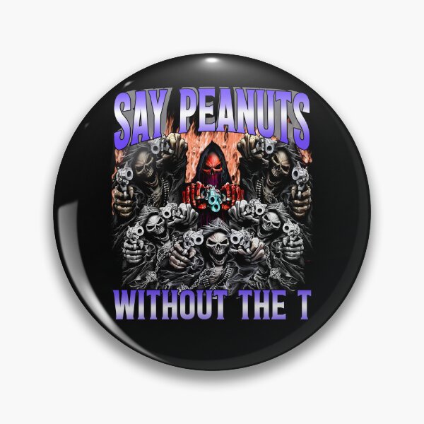 Item preview, Say Peanuts - Edgy Skeleton Bootleg Hard Skeleton Meme designed and sold by rcgela.