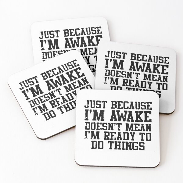 Item preview, Just Becouse I'm Awake Doesn't Mean I'm Ready To Do Things designed and sold by DJava-ArtO.