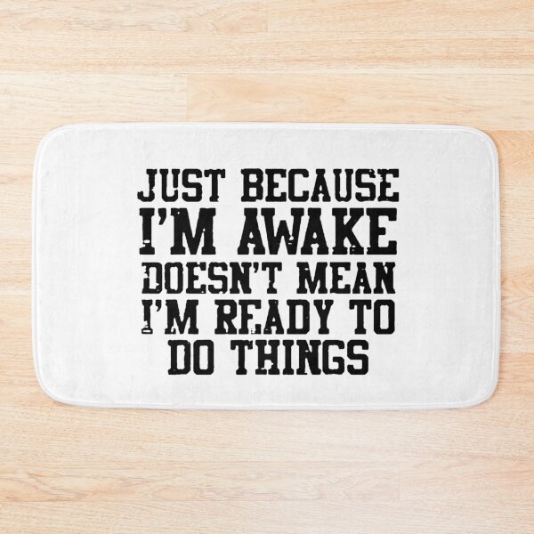 Item preview, Just Becouse I'm Awake Doesn't Mean I'm Ready To Do Things designed and sold by DJava-ArtO.