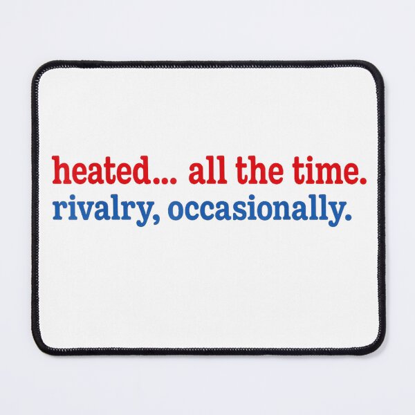 Item preview, Heated All The Time Rivalry Occasionally Quote  designed and sold by mai-risingpath.
