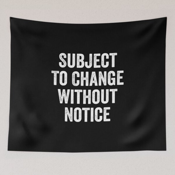 Item preview, Subject To Change Without Notice designed and sold by manueldila.