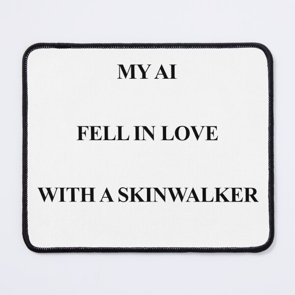 Item preview, My AI Fell in Love With a Skinwalker designed and sold by birdspinestudio.