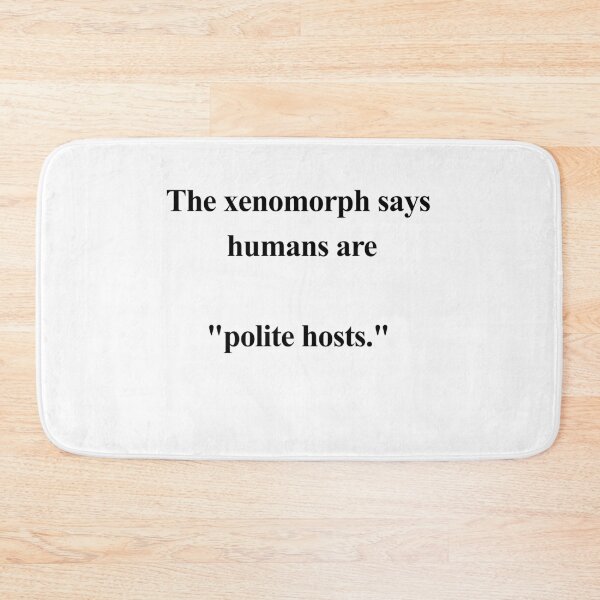 Item preview, The Xenomorph Says Humans Are “Polite Hosts” designed and sold by birdspinestudio.
