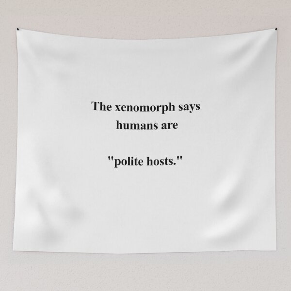 Item preview, The Xenomorph Says Humans Are “Polite Hosts” designed and sold by birdspinestudio.