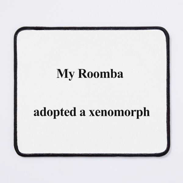 Item preview, My Roomba Adopted a Xenomorph designed and sold by birdspinestudio.