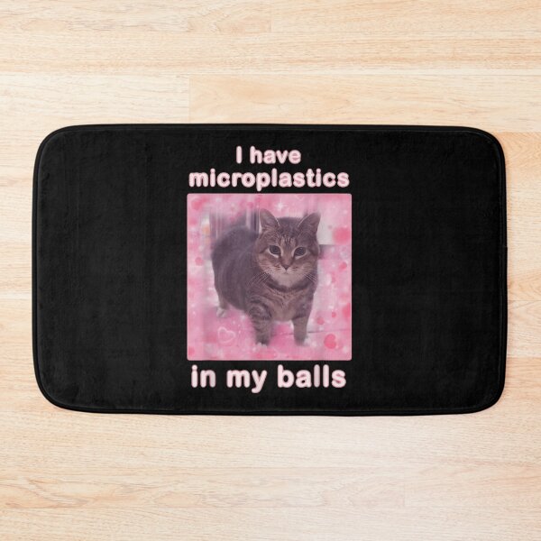 Item preview, I Have Microplastics in My Balls designed and sold by AlanYYoder.
