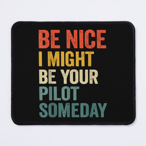 Item preview, Be Nice I Might Be Your Pilot Someday designed and sold by Boutkimaewab.