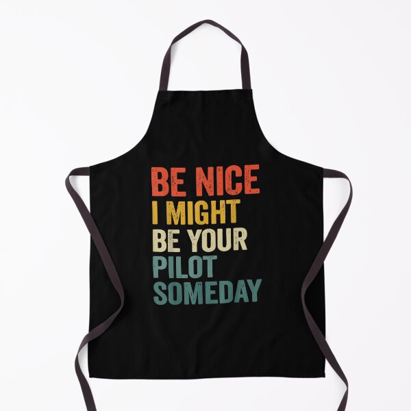Item preview, Be Nice I Might Be Your Pilot Someday designed and sold by Boutkimaewab.