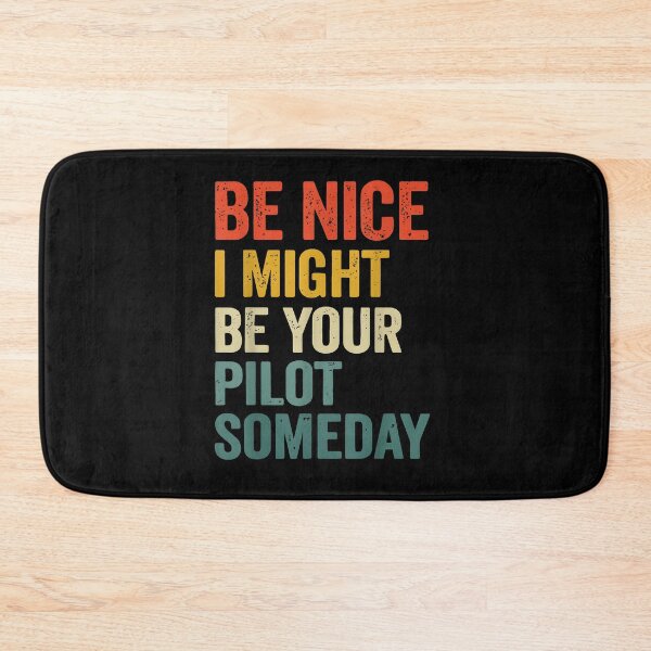 Item preview, Be Nice I Might Be Your Pilot Someday designed and sold by Boutkimaewab.