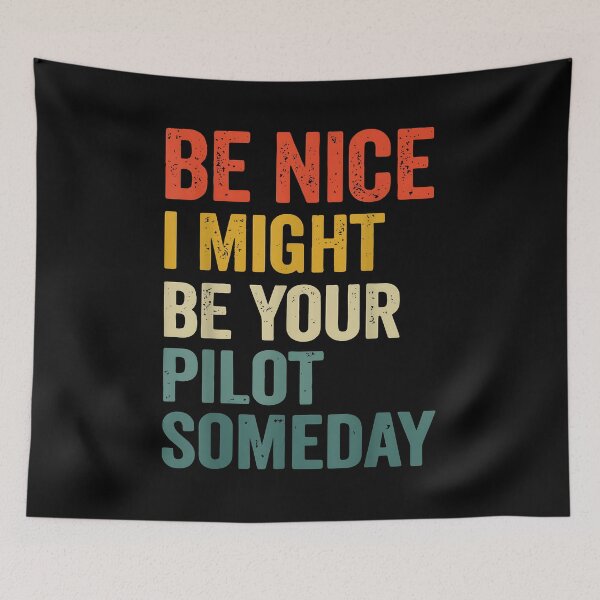 Item preview, Be Nice I Might Be Your Pilot Someday designed and sold by Boutkimaewab.