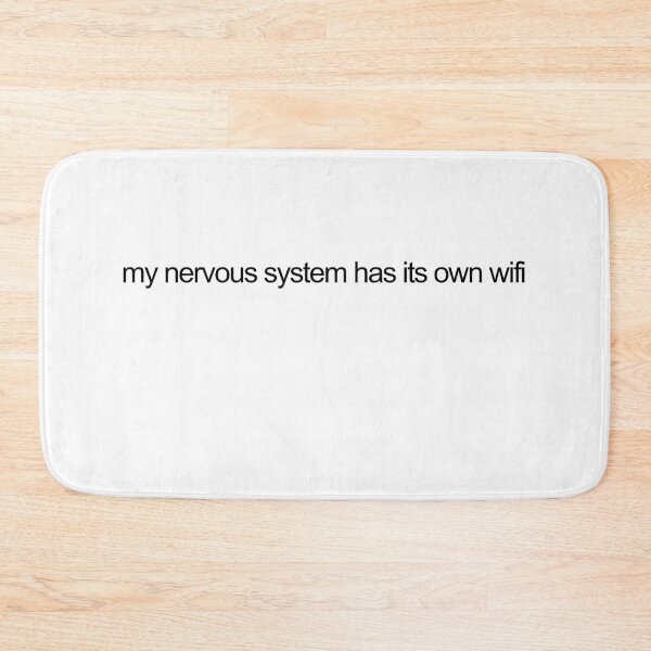 Item preview, My Nervous System Has Its Own WiFi designed and sold by birdspinestudio.