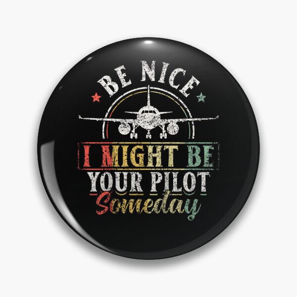 Item preview, Be Nice I Might Be Your Pilot Someday Aviator Plane Pilot designed and sold by Boutkimaewab.