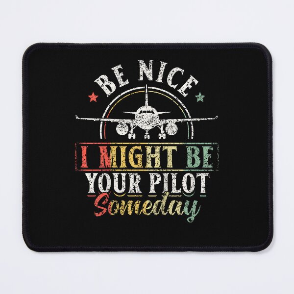 Item preview, Be Nice I Might Be Your Pilot Someday Aviator Plane Pilot designed and sold by Boutkimaewab.
