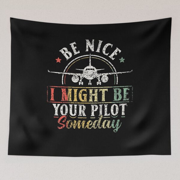 Item preview, Be Nice I Might Be Your Pilot Someday Aviator Plane Pilot designed and sold by Boutkimaewab.