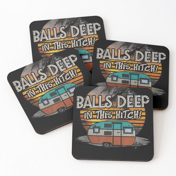 Item preview, Balls Deep in This Hitch Funny Camping Gift designed and sold by AlanYYoder.
